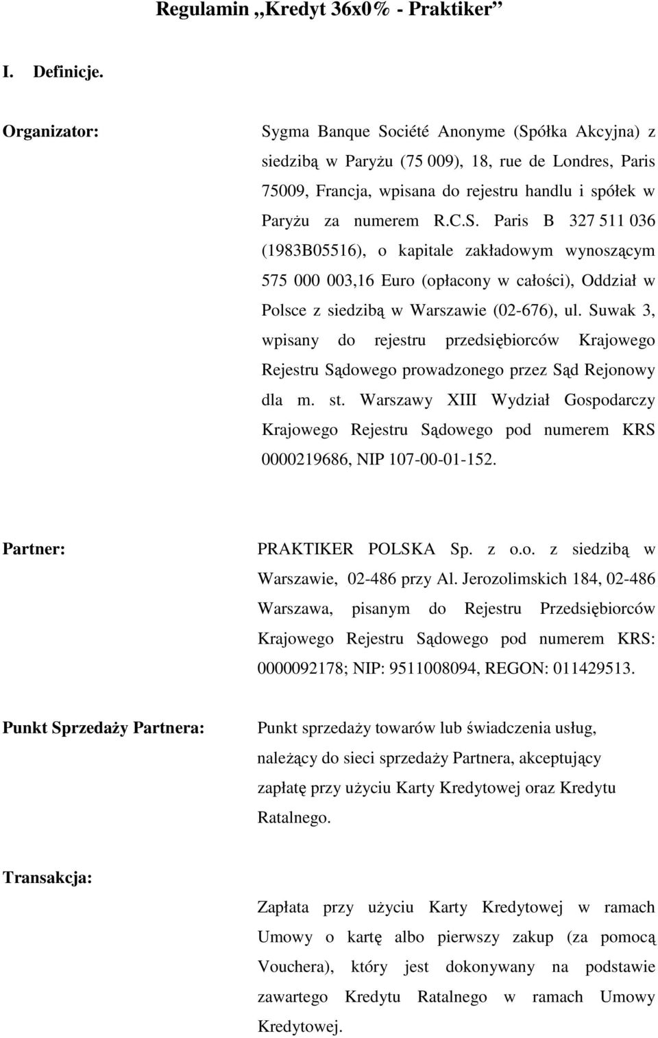 Suwak 3, wpisany do rejestru przedsiębiorców Krajowego Rejestru Sądowego prowadzonego przez Sąd Rejonowy dla m. st.