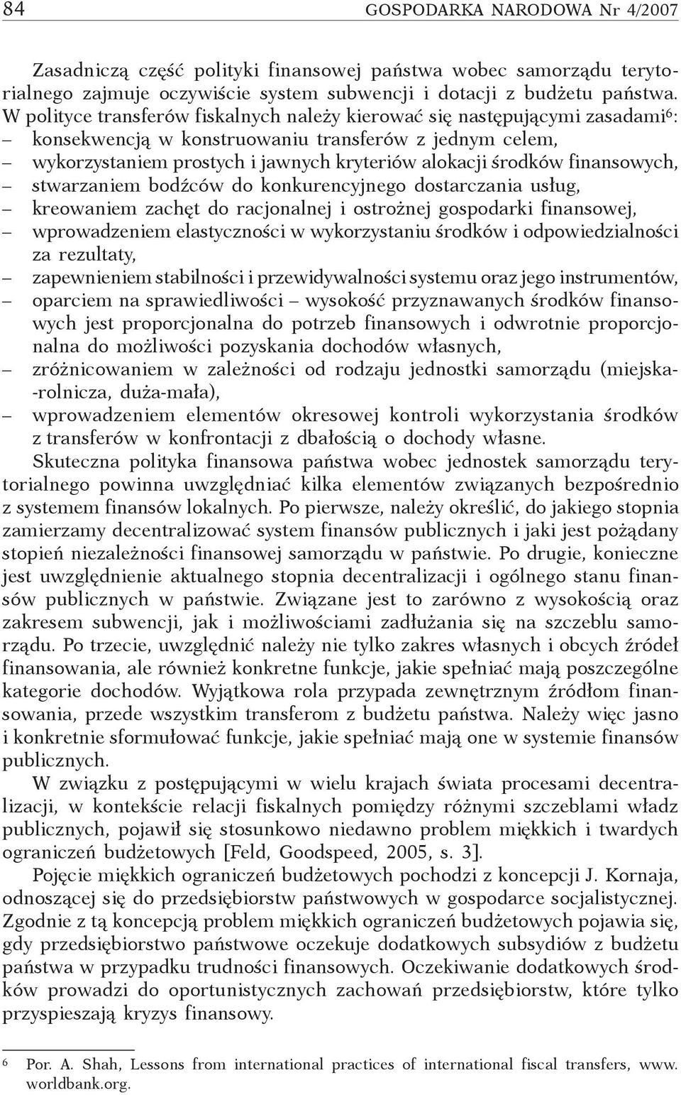 finansowych, stwarzaniem bodźców do konkurencyjnego dostarczania usług, kreowaniem zachęt do racjonalnej i ostrożnej gospodarki finansowej, wprowadzeniem elastyczności w wykorzystaniu środków i