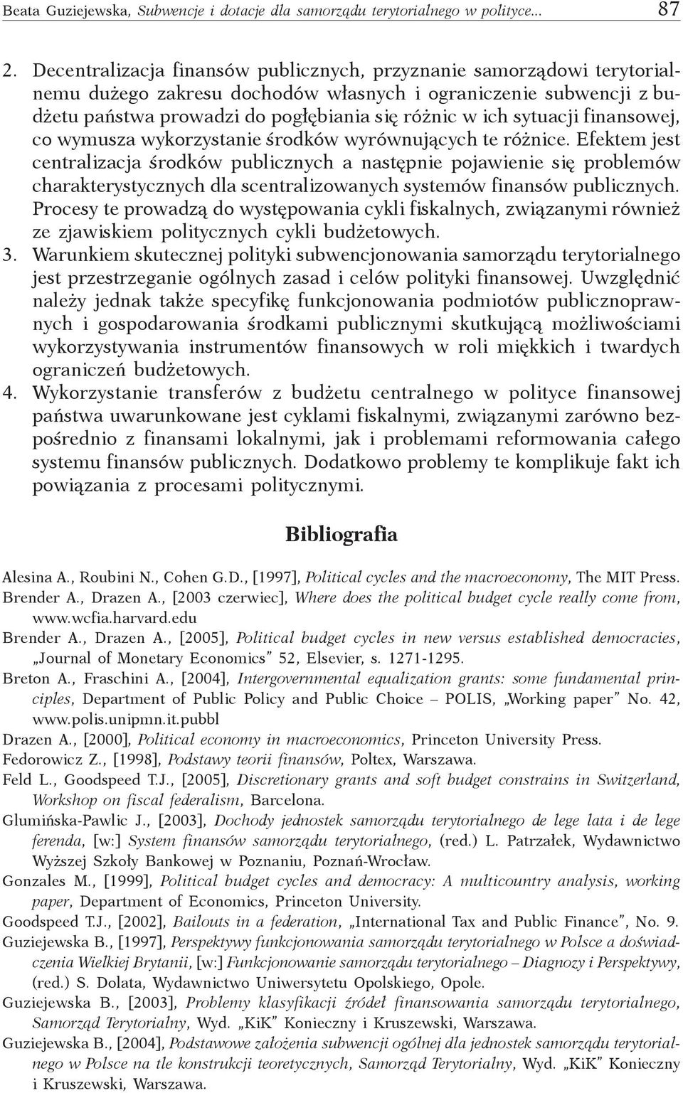 sytuacji finansowej, co wymusza wykorzystanie środków wyrównujących te różnice.