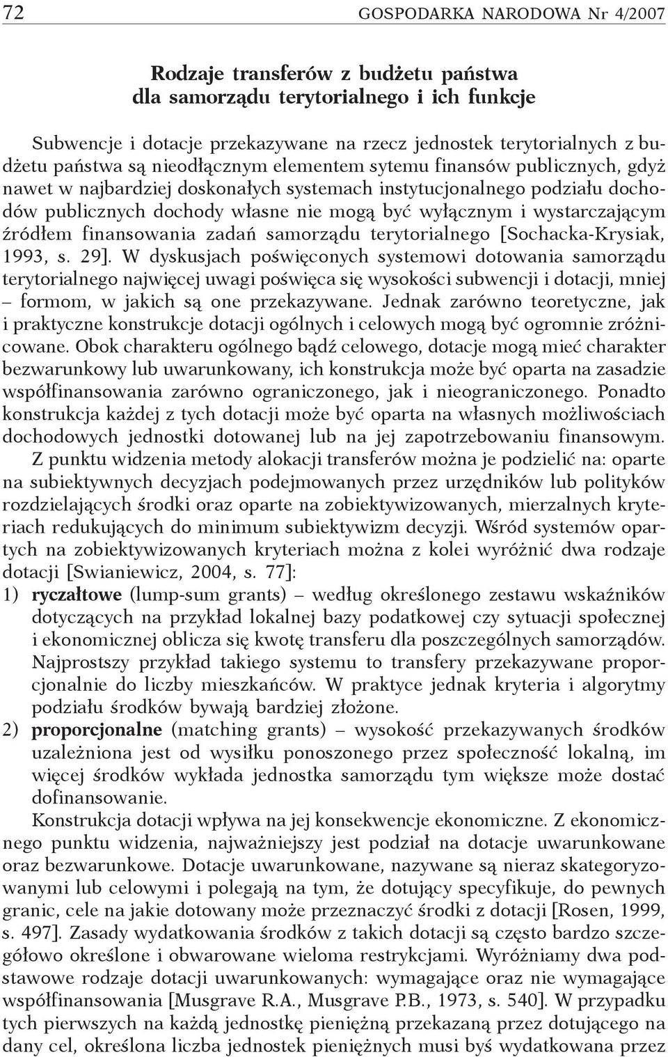 wystarczającym źródłem finansowania zadań samorządu terytorialnego [Sochacka-Krysiak, 1993, s. 29].