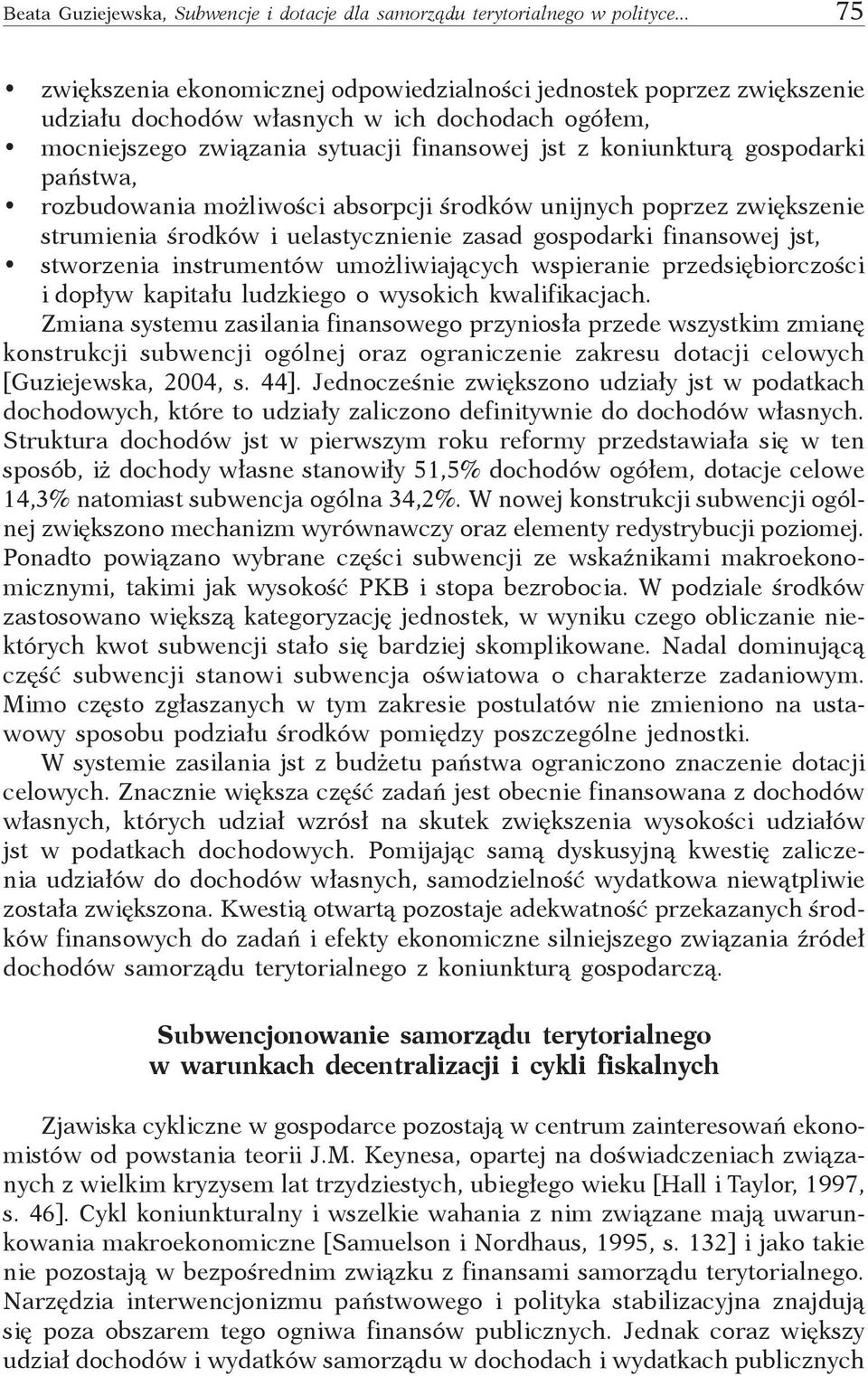 gospodarki państwa, rozbudowania możliwości absorpcji środków unijnych poprzez zwiększenie strumienia środków i uelastycznienie zasad gospodarki finansowej jst, stworzenia instrumentów