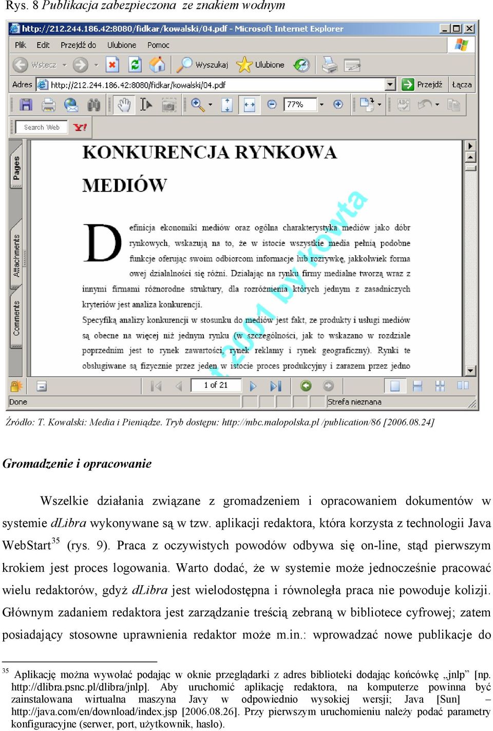 aplikacji redaktora, która korzysta z technologii Java WebStart 35 (rys. 9). Praca z oczywistych powodów odbywa się on-line, stąd pierwszym krokiem jest proces logowania.