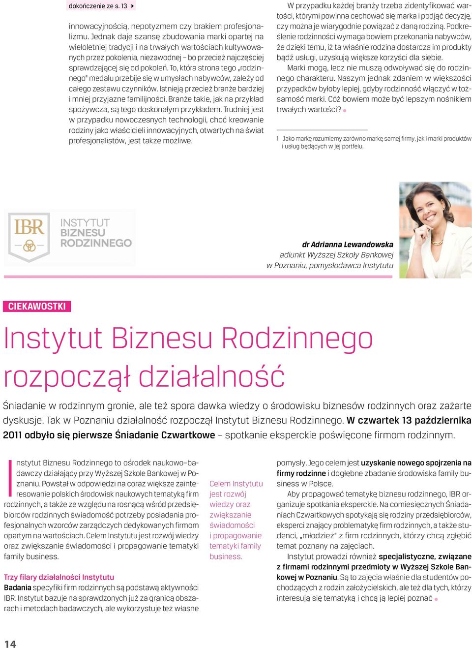 To, która strona tego rodzinnego medalu przebije się w umysłach nabywców, zależy od całego zestawu czynników. Istnieją przecież branże bardziej i mniej przyjazne familijności.