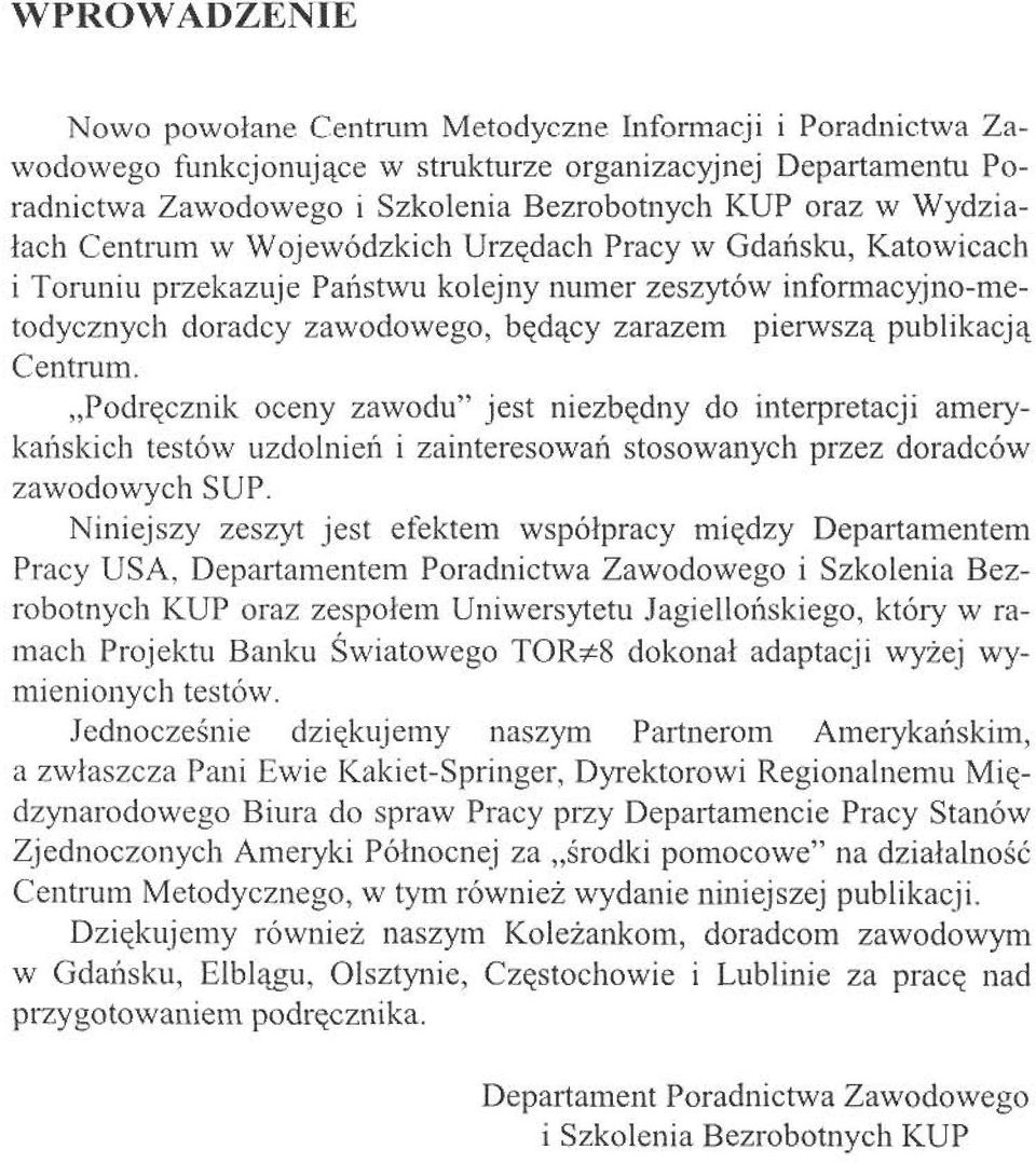 uzdolnien i zainteresowan stosowanych przez dor Niniejszy zeszyt jest efektem wspólpracy miedzy Departam Pracy USA, Departamentem Poradnictwa Zawodowego i Szkoleni robotnych KUP oraz zespolem