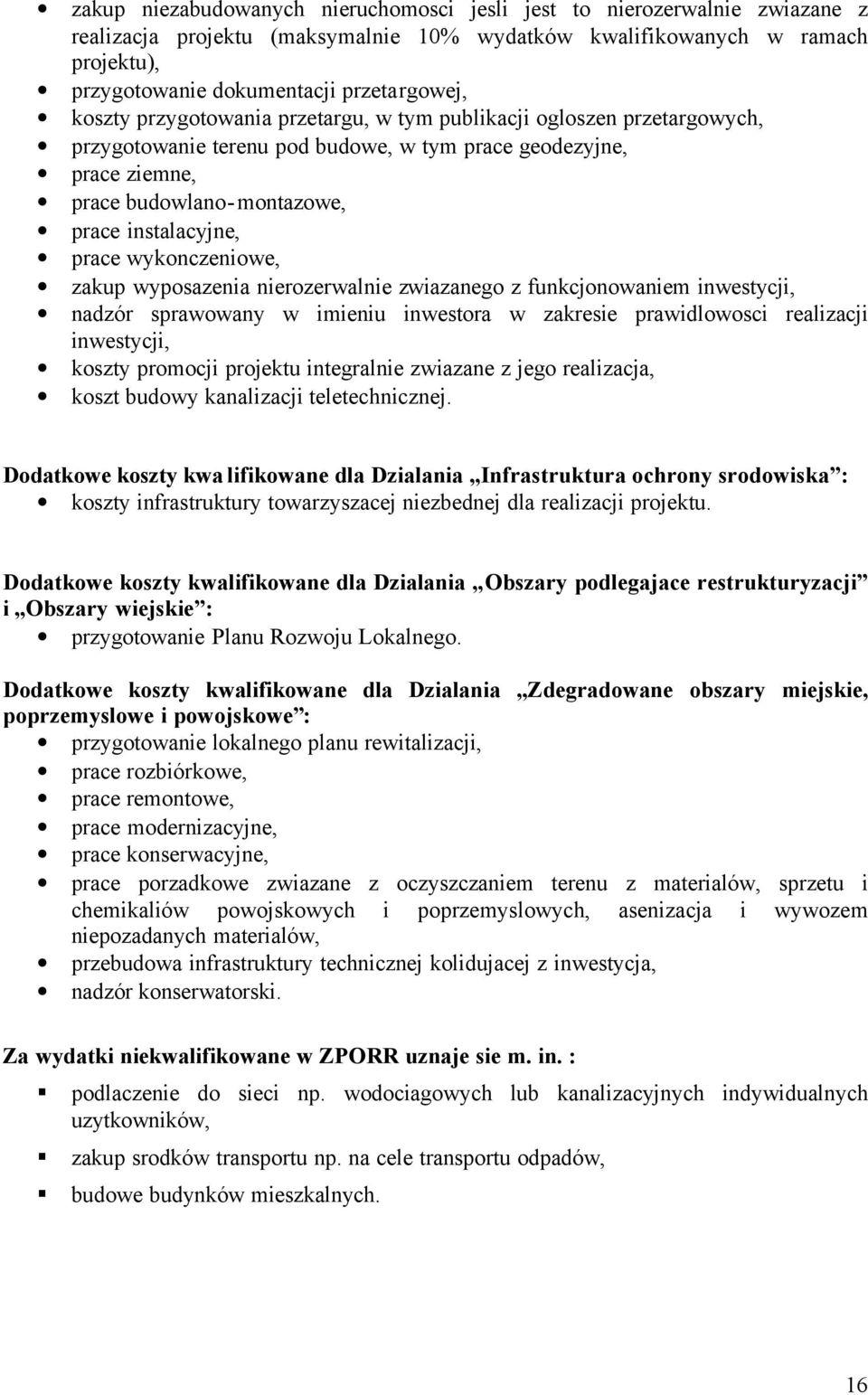 wykonczeniowe, zakup wyposazenia nierozerwalnie zwiazanego z funkcjonowaniem inwestycji, nadzór sprawowany w imieniu inwestora w zakresie prawidlowosci realizacji inwestycji, koszty promocji projektu