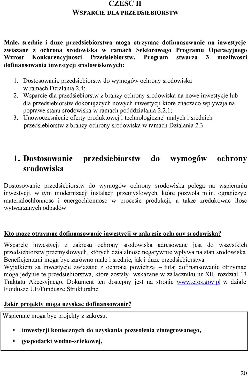 Wsparcie dla przedsiebiorstw z branzy ochrony srodowiska na nowe inwestycje lub dla przedsiebiorstw dokonujacych nowych inwestycji które znaczaco wplywaja na poprawe stanu srodowiska w ramach