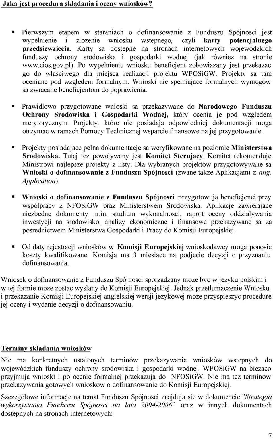 Karty sa dostepne na stronach internetowych wojewódzkich funduszy ochrony srodowiska i gospodarki wodnej (jak równiez na stronie www.cios.gov.pl).