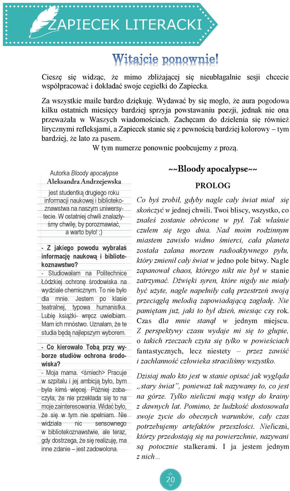 Zachęcam do dzielenia się również lirycznymi refleksjami, a Zapiecek stanie się z pewnością bardziej kolorowy tym bardziej, że lato za pasem. W tym numerze ponownie poobcujemy z prozą.