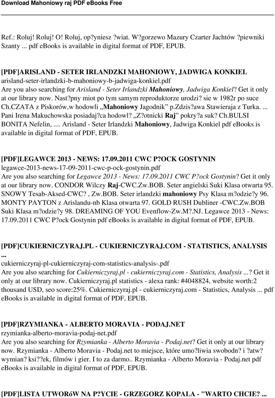 Get it only at our library now. Nast?pny miot po tym samym reproduktorze urodzi? sie w 1982r po suce Ch.CZATA z Piskorów,w hodowli Mahoniowy Jagodnik p.zdzis?awa Stawieraja z Turka.