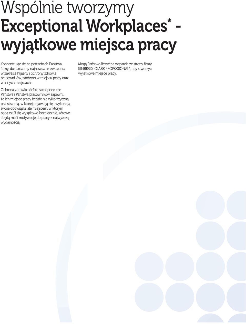 Ochrona zdrowia i dobre samopoczucie Państwa i Państwa pracowników zapewni, że ich miejsce pracy będzie nie tylko fizyczną przestrzenią, w której pojawiają się i