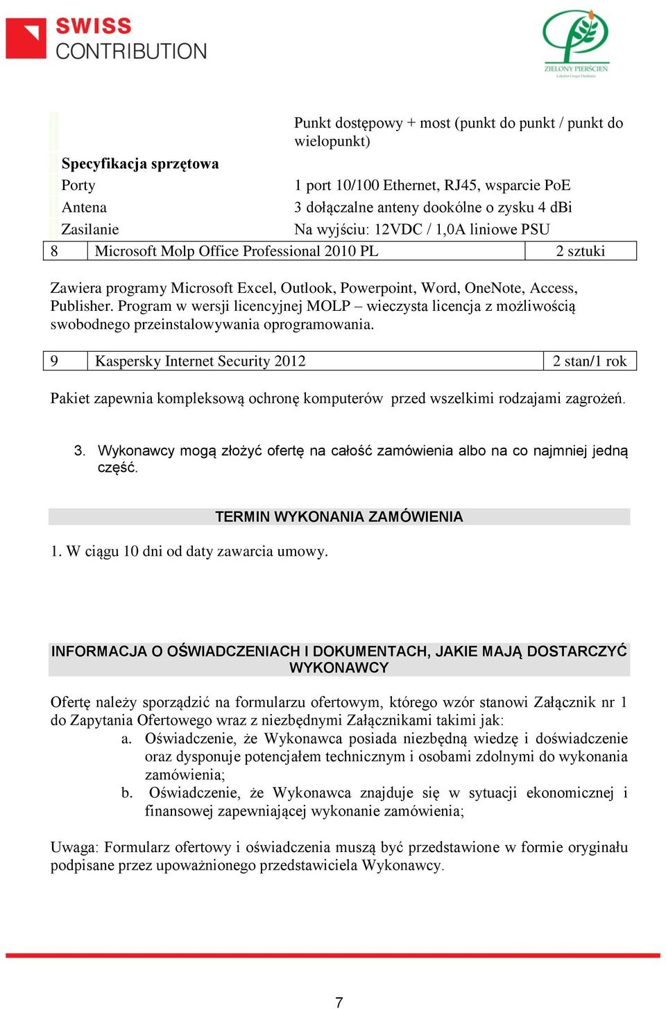 Program w wersji licencyjnej MOLP wieczysta licencja z możliwością swobodnego przeinstalowywania oprogramowania.