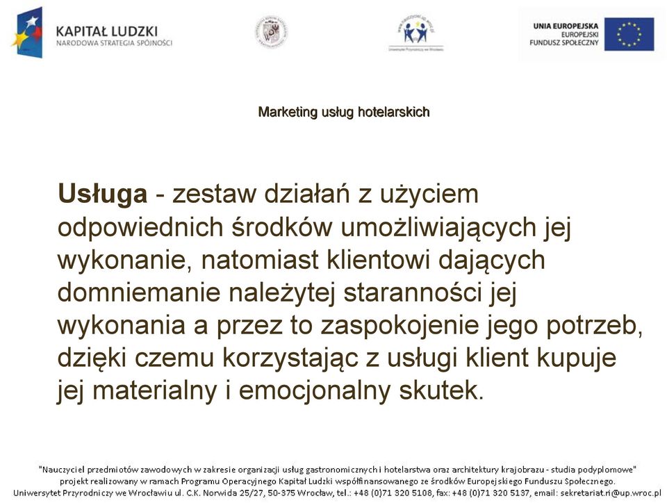 staranności jej wykonania a przez to zaspokojenie jego potrzeb, dzięki