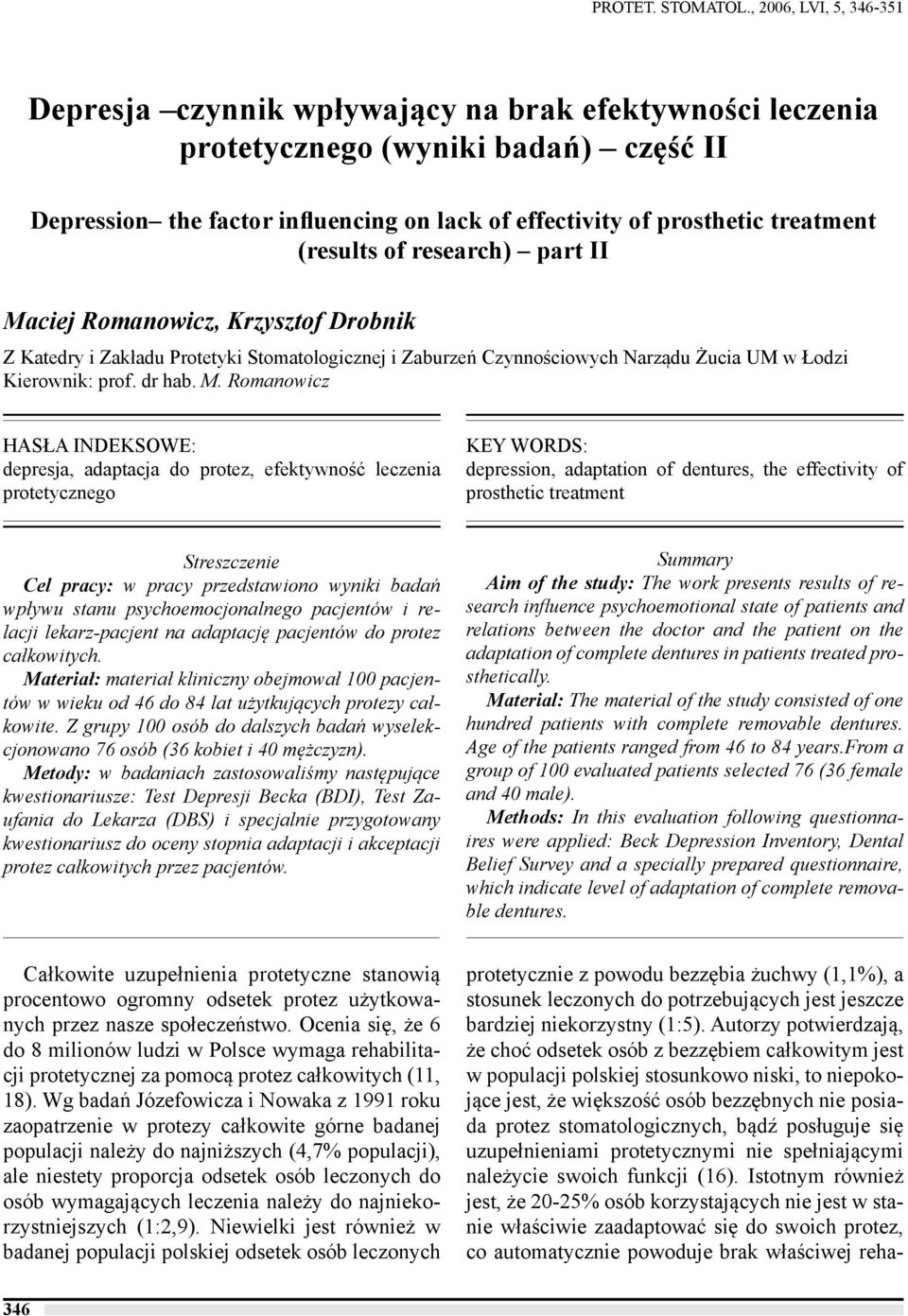 treatment (results of research) part II Maciej Romanowicz, Krzysztof Drobnik Z Katedry i Zakładu Protetyki Stomatologicznej i Zaburzeń Czynnościowych Narządu Żucia UM w Łodzi Kierownik: prof. dr hab.