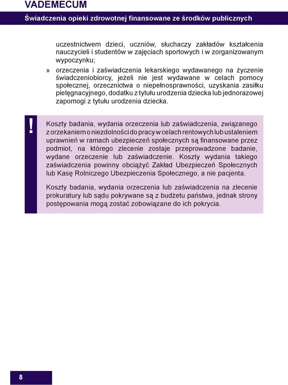 uzyskania zasiłku pielęgnacyjnego, dodatku z tytułu urodzenia dziecka lub jednorazowej zapomogi z tytułu urodzenia dziecka.