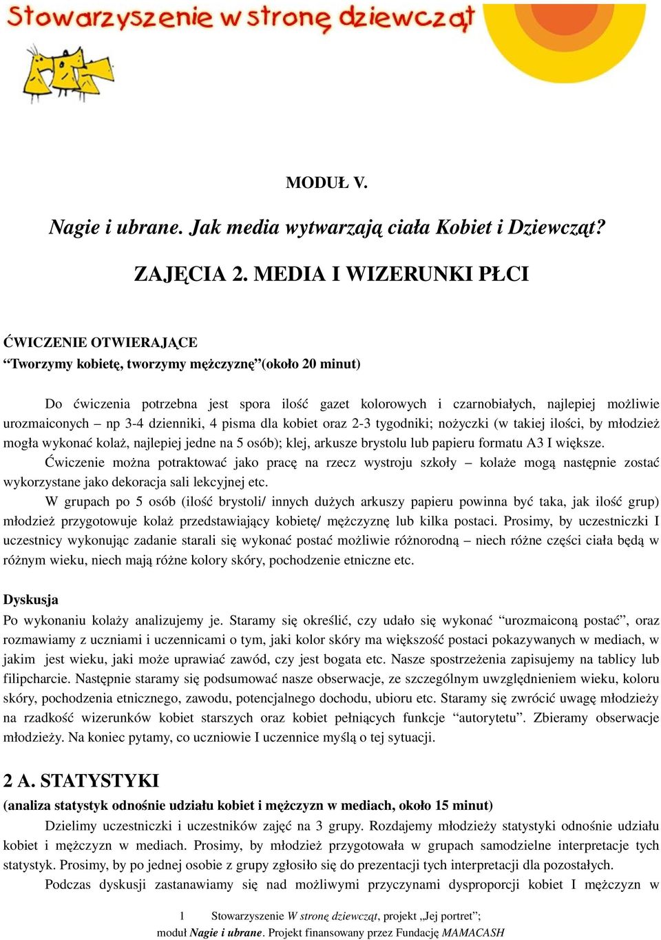 urozmaiconych np 3 4 dzienniki, 4 pisma dla kobiet oraz 2 3 tygodniki; nożyczki (w takiej ilości, by młodzież mogła wykonać kolaż, najlepiej jedne na 5 osób); klej, arkusze brystolu lub papieru