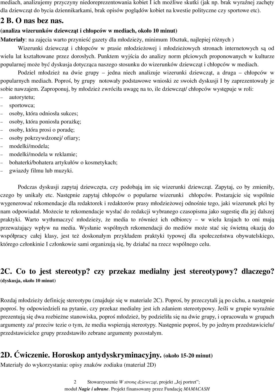 (analiza wizerunków dziewcząt i chłopców w mediach, około 10 minut) Materiały: na zajęcia warto przynieść gazety dla młodzieży, minimum 10sztuk, najlepiej różnych ) Wizerunki dziewcząt i chłopców w