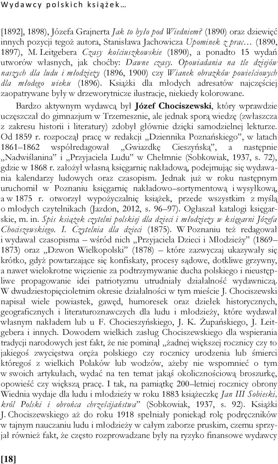 Leitgebera Czasy kościuszkowskie (1890), a ponadto 15 wydań utworów własnych, jak choćby: Dawne czasy.