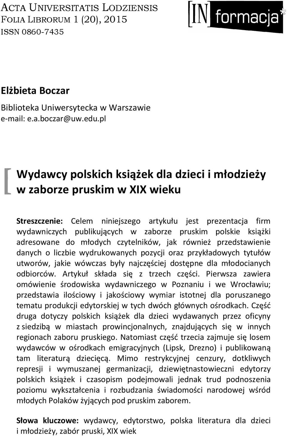 książki adresowane do młodych czytelników, jak również przedstawienie danych o liczbie wydrukowanych pozycji oraz przykładowych tytułów utworów, jakie wówczas były najczęściej dostępne dla