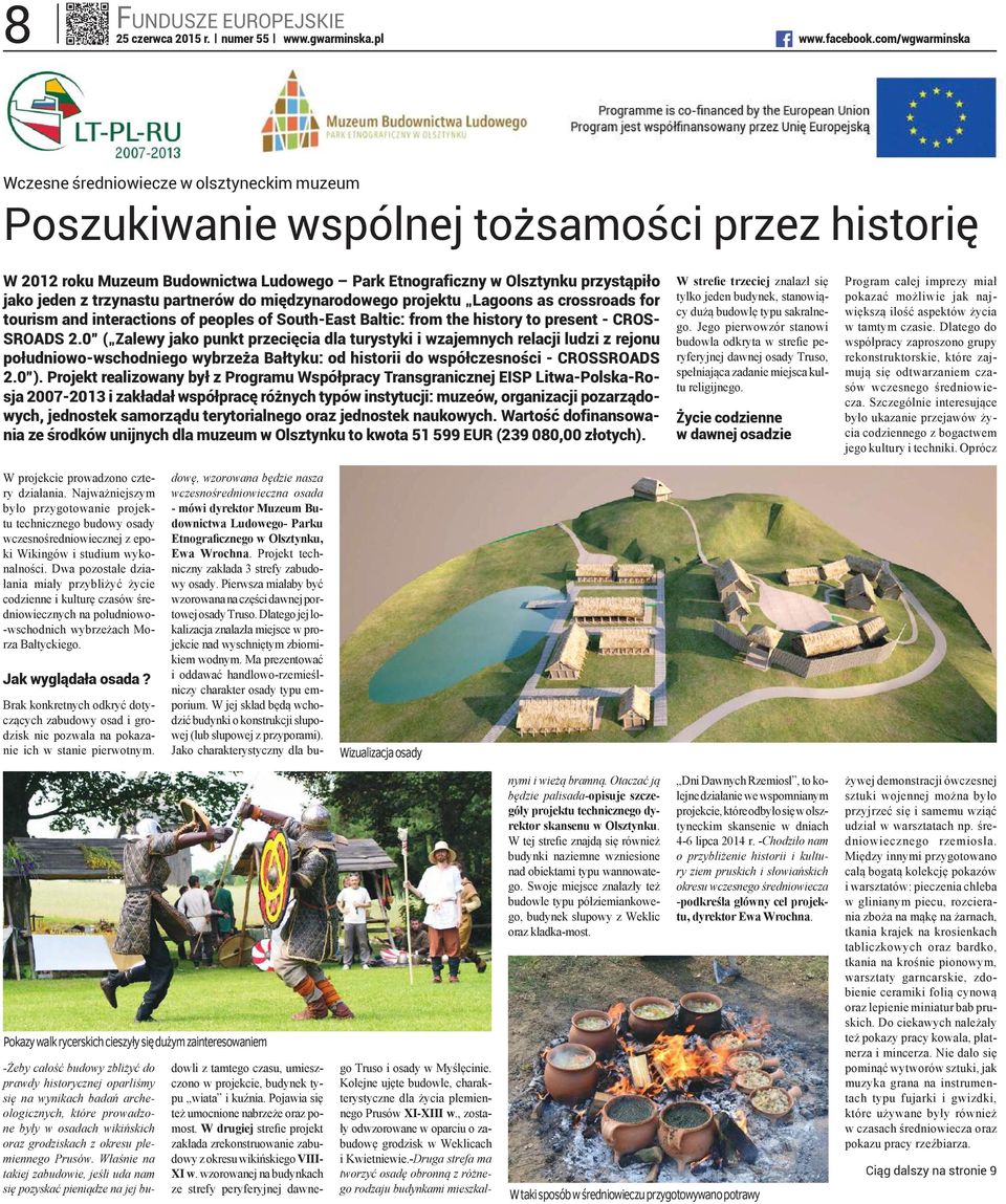 jeden z trzynastu partnerów do międzynarodowego projektu Lagoons as crossroads for tourism and interactions of peoples of South-East Baltic: from the history to present - CROS- SROADS 2.