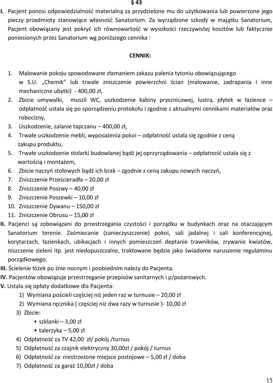 CENNIK: 1. Malowanie pokoju spowodowane złamaniem zakazu palenia tytoniu obowiązującego w S.U.