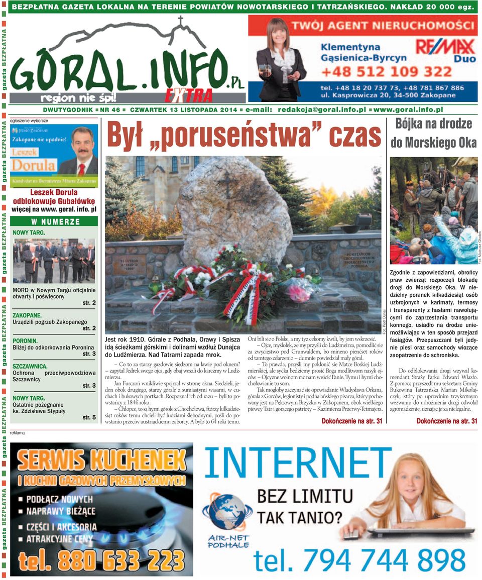 goral. info. pl W NUMERZE MORD w Nowym Targu oficjalnie otwarty i poświęcony str. 2 ZAKOPANE. Urządzili pogrzeb Zakopanego str. 2 PORONIN. Bliżej do odkorkowania Poronina str. 3 SZCZAWNICA.