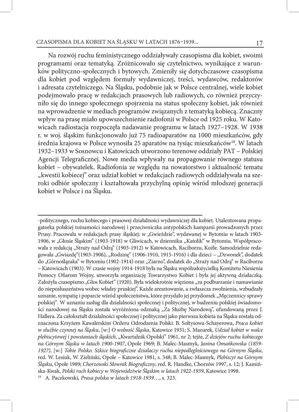 Zmieniły się dotychczasowe czasopisma dla kobiet pod względem formuły wydawniczej, treści, wydawców, redaktorów i adresata czytelniczego.