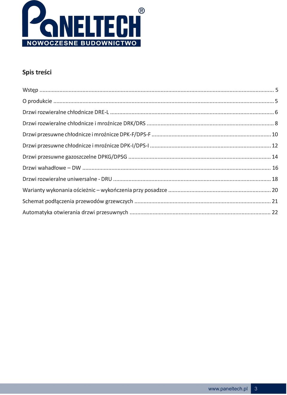 .. 2 Drzwi przesuwne gazoszczelne DPKG/DPSG... 4 Drzwi wahadłowe DW... 6 Drzwi rozwieralne uniwersalne - DRU.
