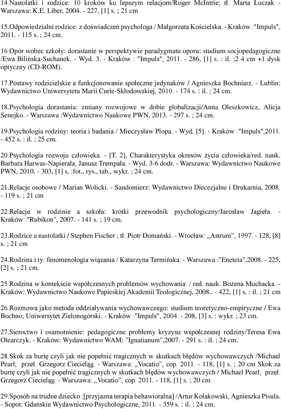 Opór wobec szkoły: dorastanie w perspektywie paradygmatu oporu: studium socjopedagogiczne /Ewa Bilińska-Suchanek. - Wyd. 3. - Kraków : "Impuls", 2011. - 286, [1] s. : il.