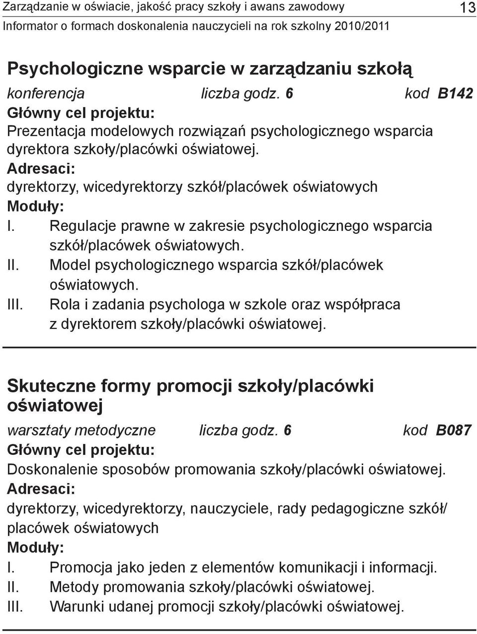 Regulacje prawne w zakresie psychologicznego wsparcia szkół/placówek oświatowych. II. Model psychologicznego wsparcia szkół/placówek oświatowych. III.