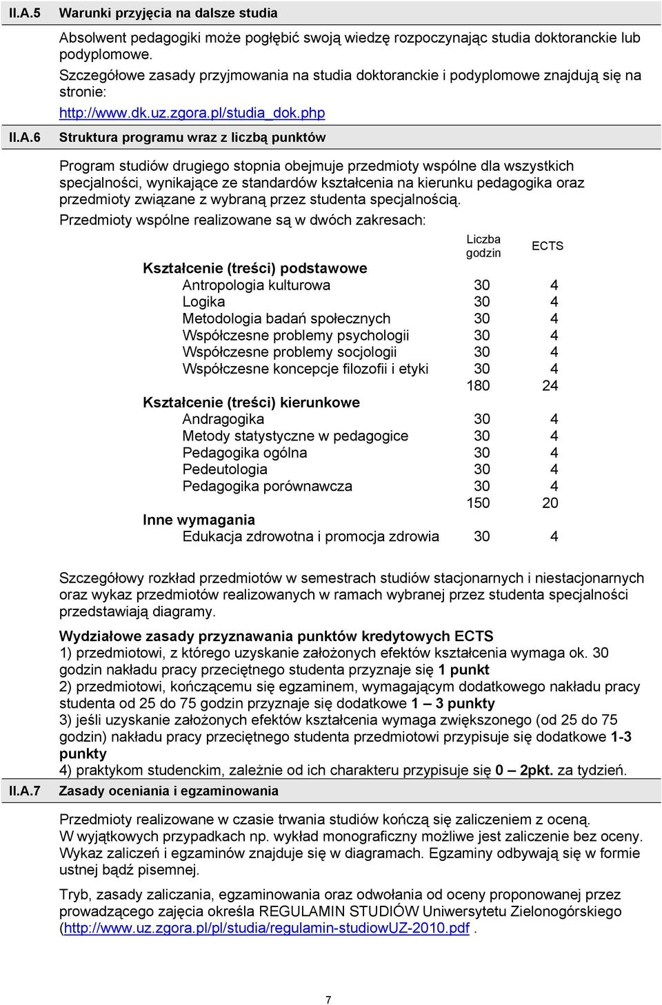 php Struktura programu wraz z liczbą punktów Program studiów drugiego stopnia obejmuje przedmioty wspólne dla wszystkich specjalności, wynikające ze standardów kształcenia na kierunku pedagogika oraz