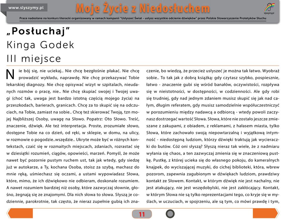 . Nie chcę skupiać swojej i Twojej uwagi (choć tak, uwaga jest bardzo istotną częścią mojego życia) na przeszkodach, barierach, granicach.