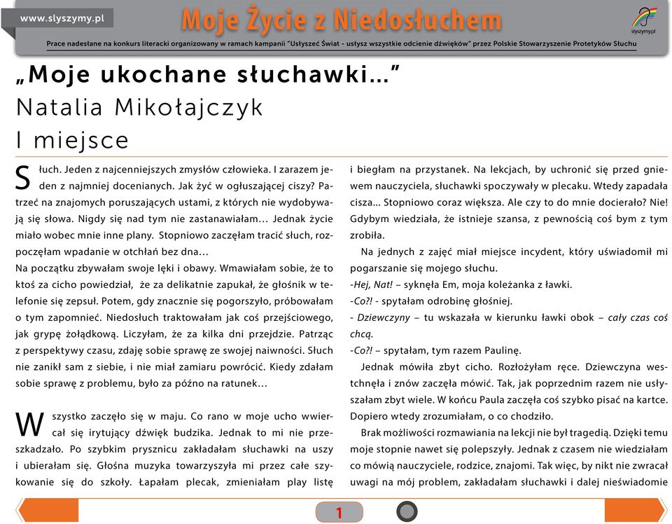 Na lekcjach, by uchronić się przed gnietrzeć na znajomych poruszających ustami, z których nie wydobywają się słowa.