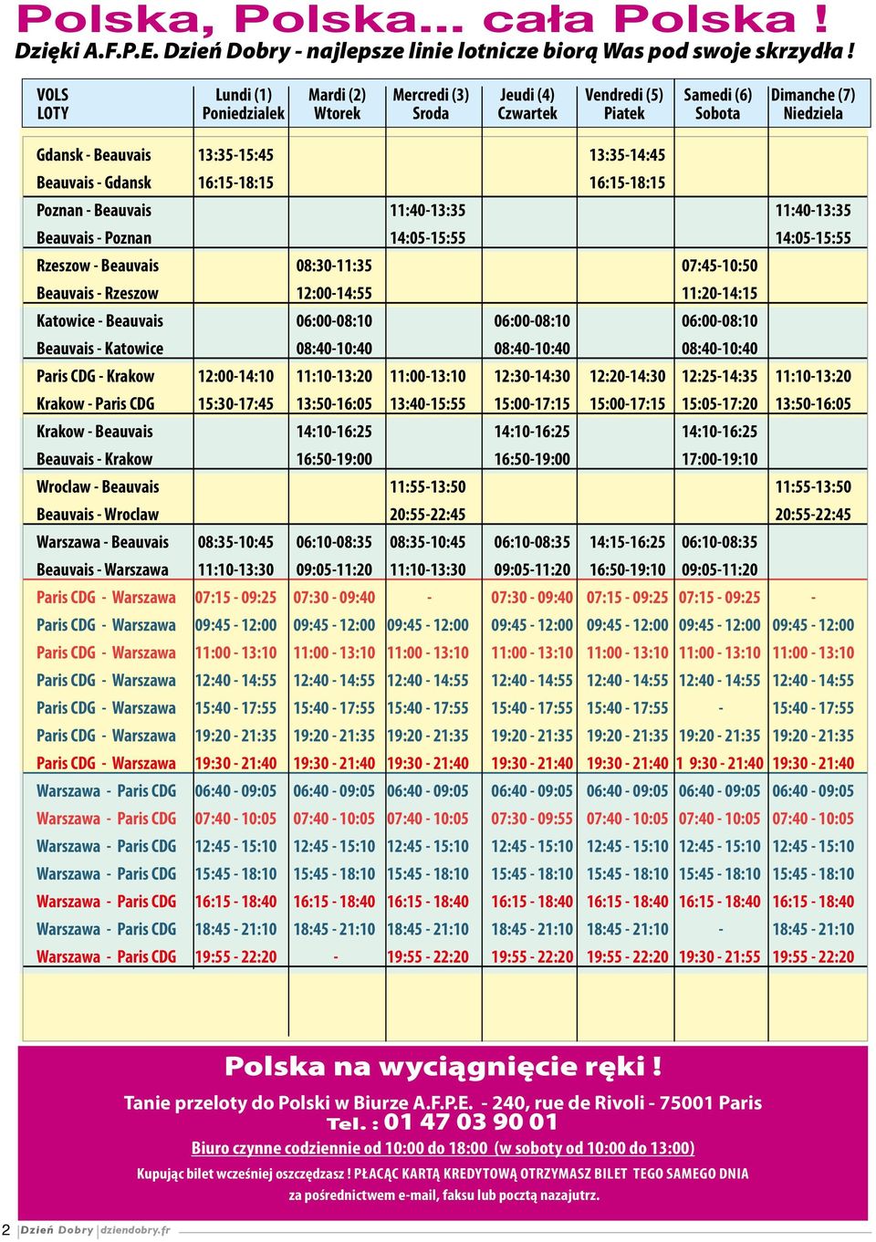 - Gdansk 16:15-18:15 16:15-18:15 Poznan - Beauvais 11:40-13:35 11:40-13:35 Beauvais - Poznan 14:05-15:55 14:05-15:55 Rzeszow - Beauvais 08:30-11:35 07:45-10:50 Beauvais - Rzeszow 12:00-14:55