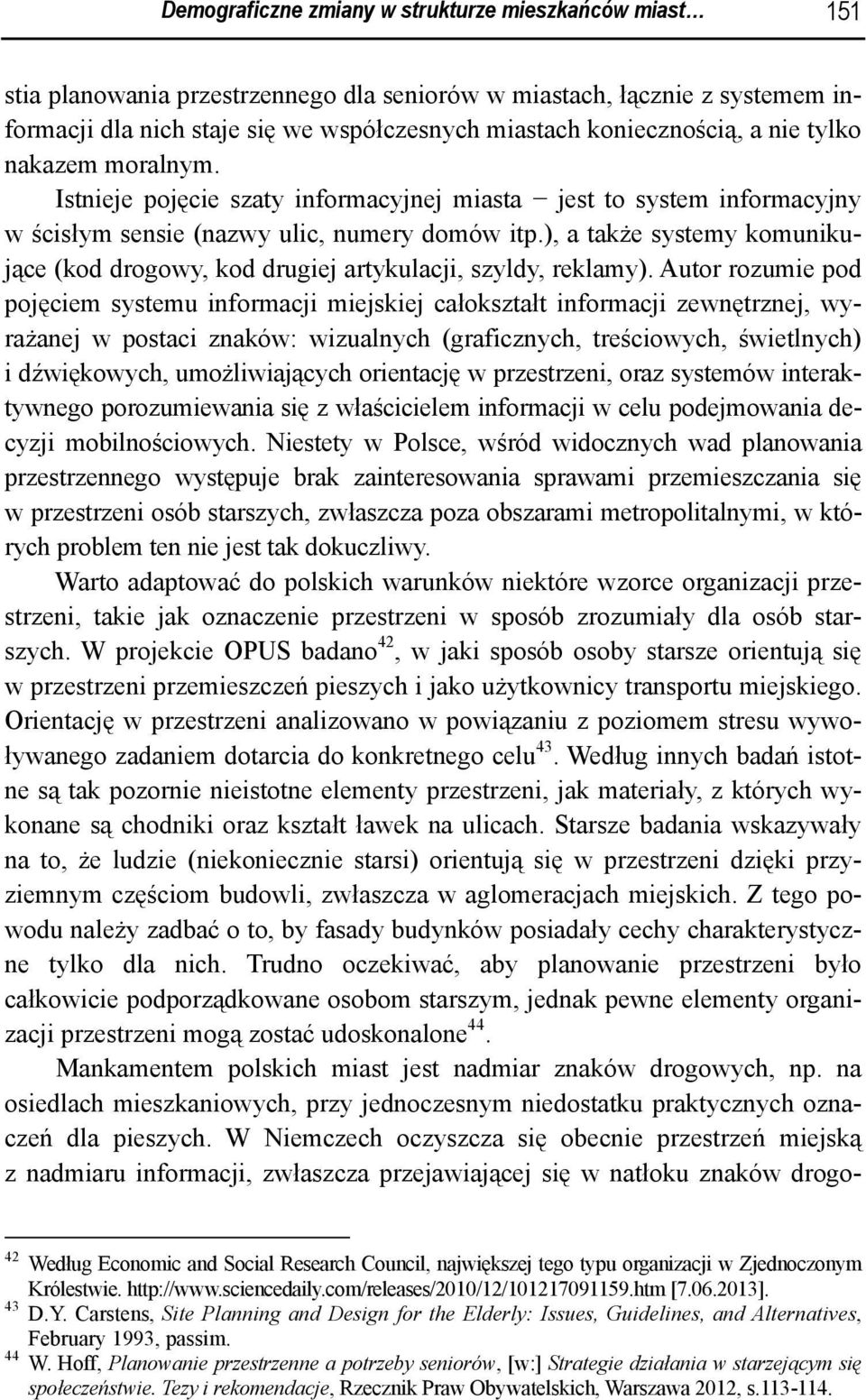 ), a także systemy komunikujące (kod drogowy, kod drugiej artykulacji, szyldy, reklamy).