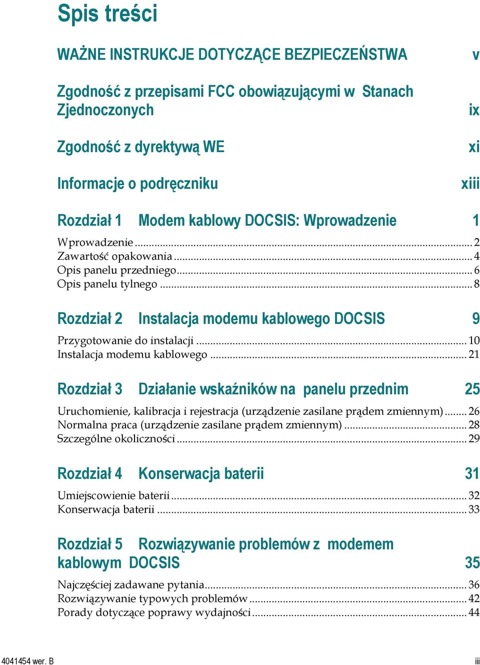 .. 8 Rozdział 2 Instalacja modemu kablowego DOCSIS 9 Przygotowanie do instalacji... 10 Instalacja modemu kablowego.