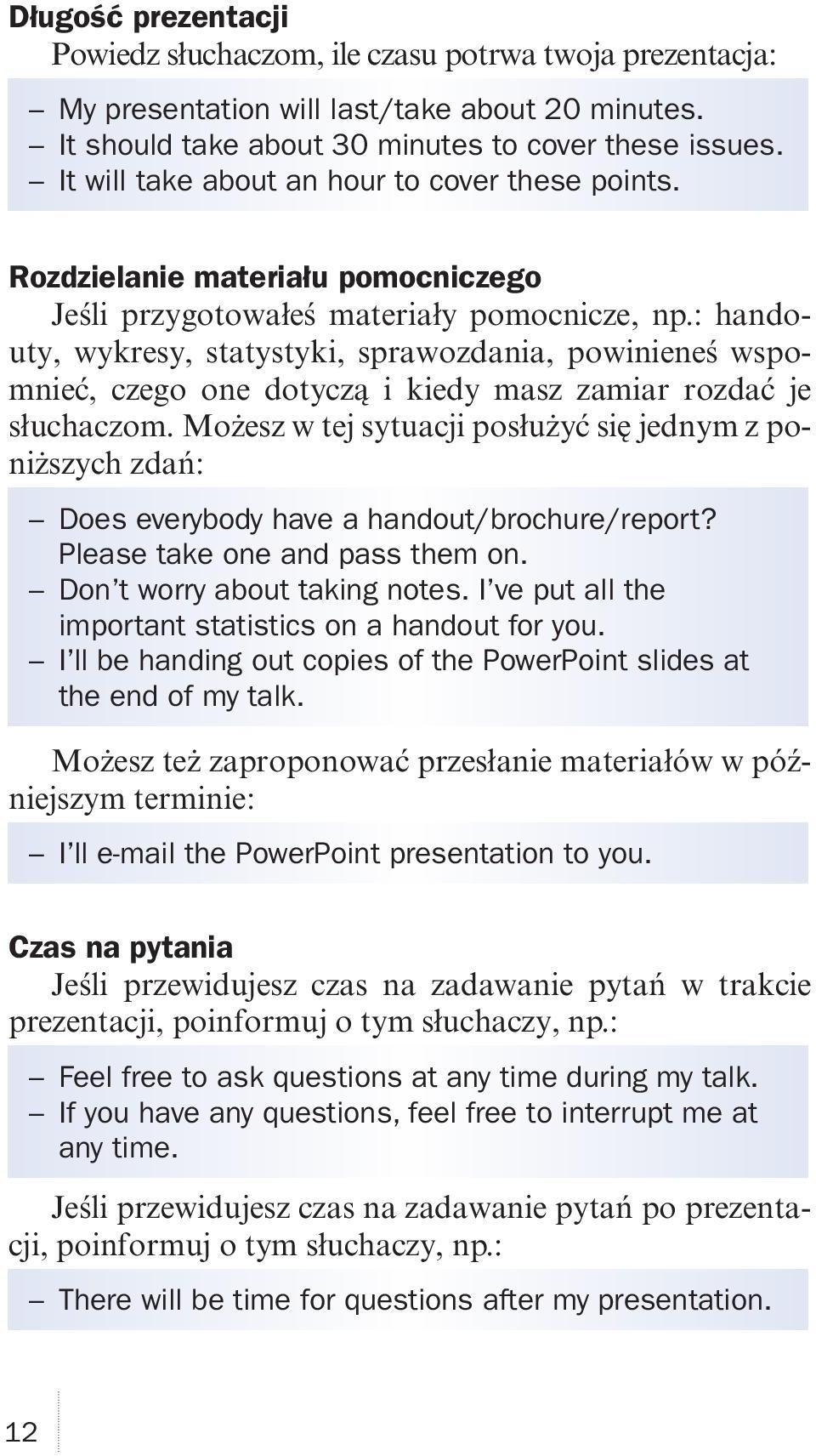 : handouty, wykresy, statystyki, sprawozdania, powinieneś wspomnieć, czego one dotyczą i kiedy masz zamiar rozdać je słuchaczom.