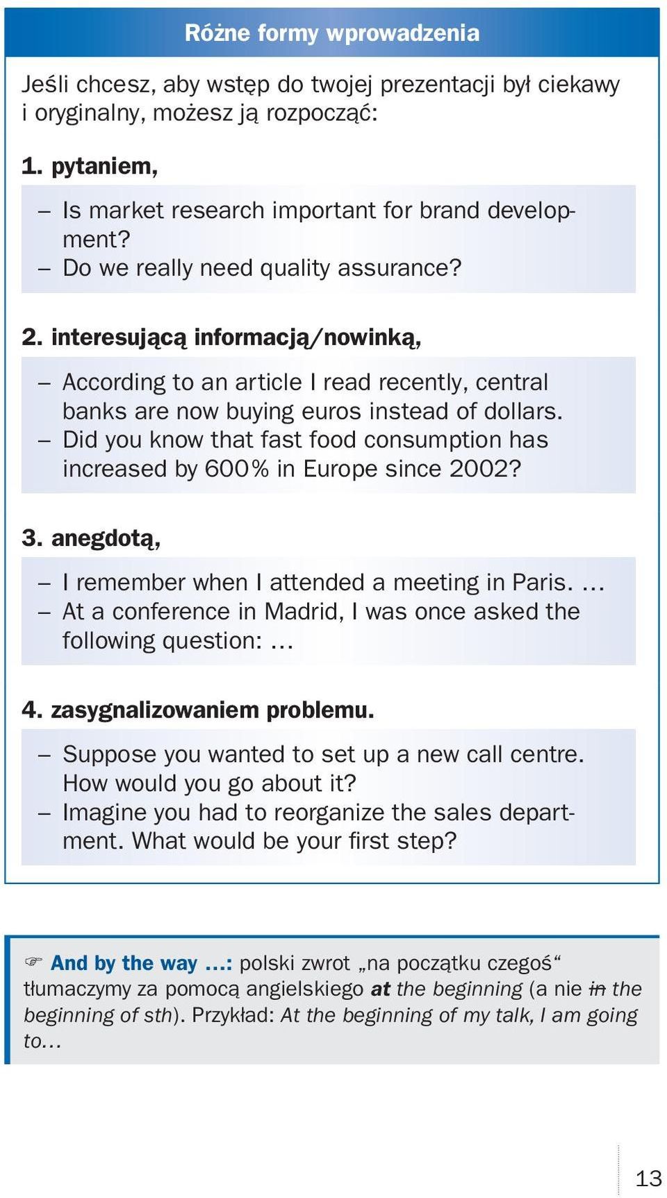 Did you know that fast food consumption has increased by 600 % in Europe since 2002? 3. anegdotą, I remember when I attended a meeting in Paris.