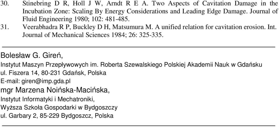Journal of Mechanical Sciences 1984; 26: 325-335. Bolesław G. Gireń, Instytut Maszyn Przepływowych im. Roberta Szewalskiego Polskiej Akademii Nauk w Gdańsku ul.