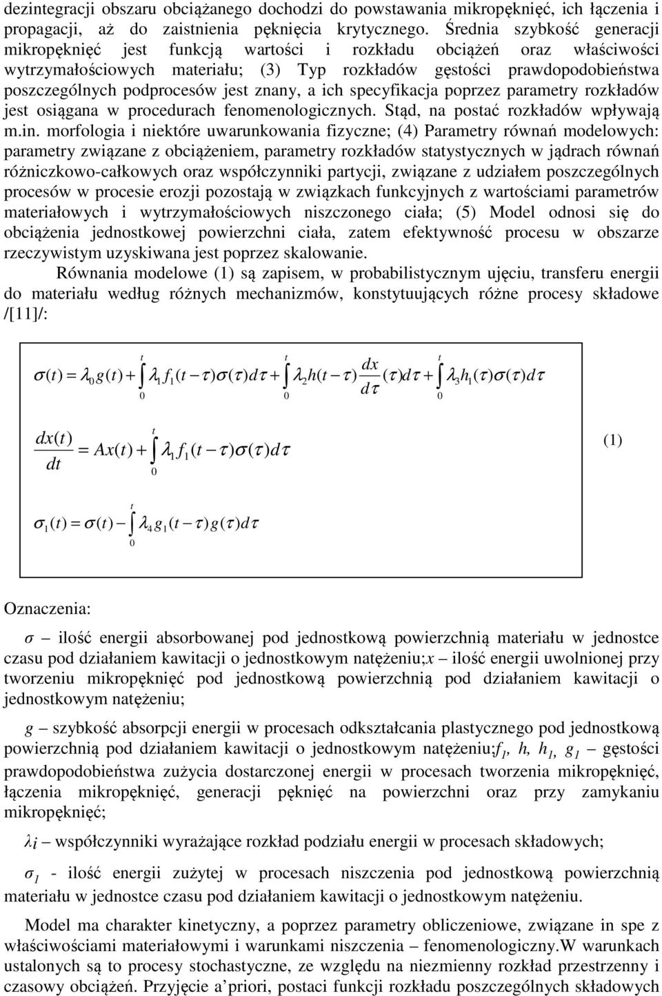 podprocesów jest znany, a ich specyfikacja poprzez parametry rozkładów jest osiągana w procedurach fenomenologicznych. Stąd, na postać rozkładów wpływają m.in.