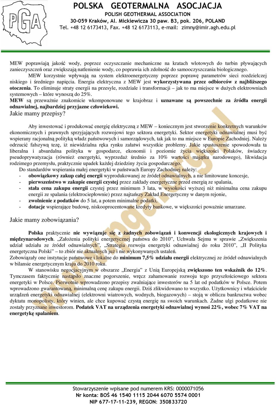 Energia elektryczna z MEW jest wykorzystywana przez odbiorców z najbliŝszego otoczenia.