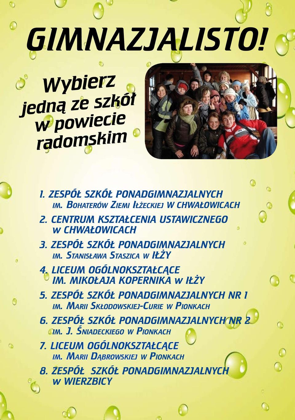 Liceum Ogólnokształcące im. mikołaja kopernika w iłży 5. ZESPÓŁ SZKÓŁ PONADGIMNAZJALNYCH NR 1 im. Marii Skłodowskiej-Curie w pionkach 6.