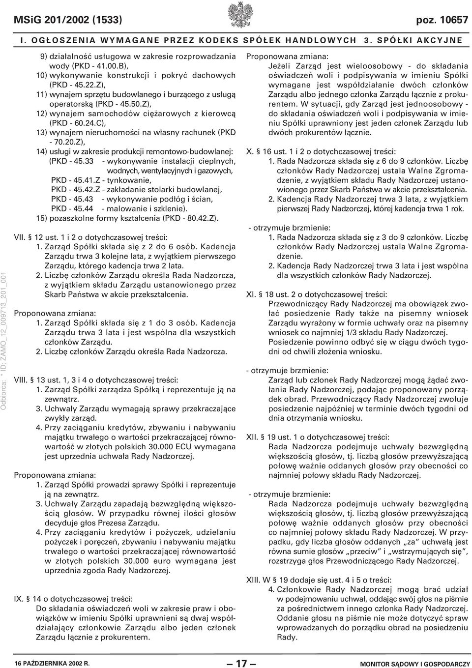 C), 13) wynajem nieruchomości na własny rachunek (PKD - 70.20.Z), 14) usługi w zakresie produkcji remontowo-budowlanej: (PKD - 45.