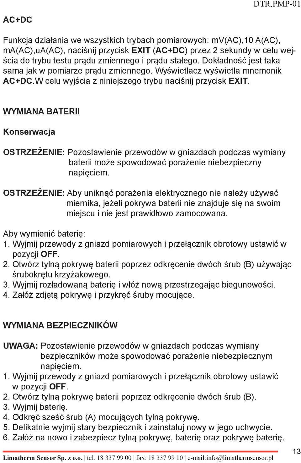 WYMIANA BATERII Konserwacja OSTRZEŻENIE: Pozostawienie przewodów w gniazdach podczas wymiany baterii może spowodować porażenie niebezpieczny napięciem.