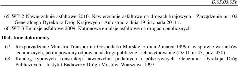 WT-3 Emulsje asfaltowe 2009. Kationowe emulsje asfaltowe na drogach publicznych 10.4. Inne dokumenty 67.