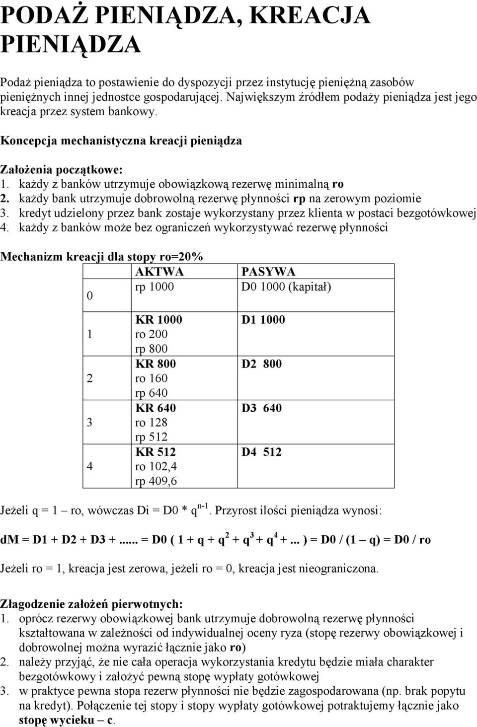 każdy z banków utrzymuje obowiązkową rezerwę minimalną ro 2. każdy bank utrzymuje dobrowolną rezerwę płynności rp na zerowym poziomie 3.