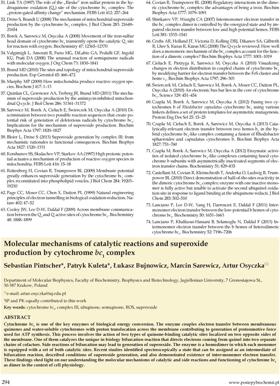 Borek A, Sarewicz M, Osyczka A (2008) Movement of the iron-sulfur head domain of cytochrome transiently opens the catalytic Q o site for reaction with oxygen. Biochemistry 47: 12365 12370 54.