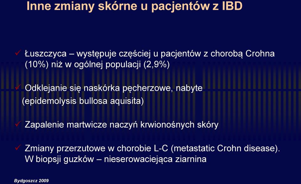 (epidemolysis bullosa aquisita) Zapalenie martwicze naczyń krwionośnych skóry Zmiany