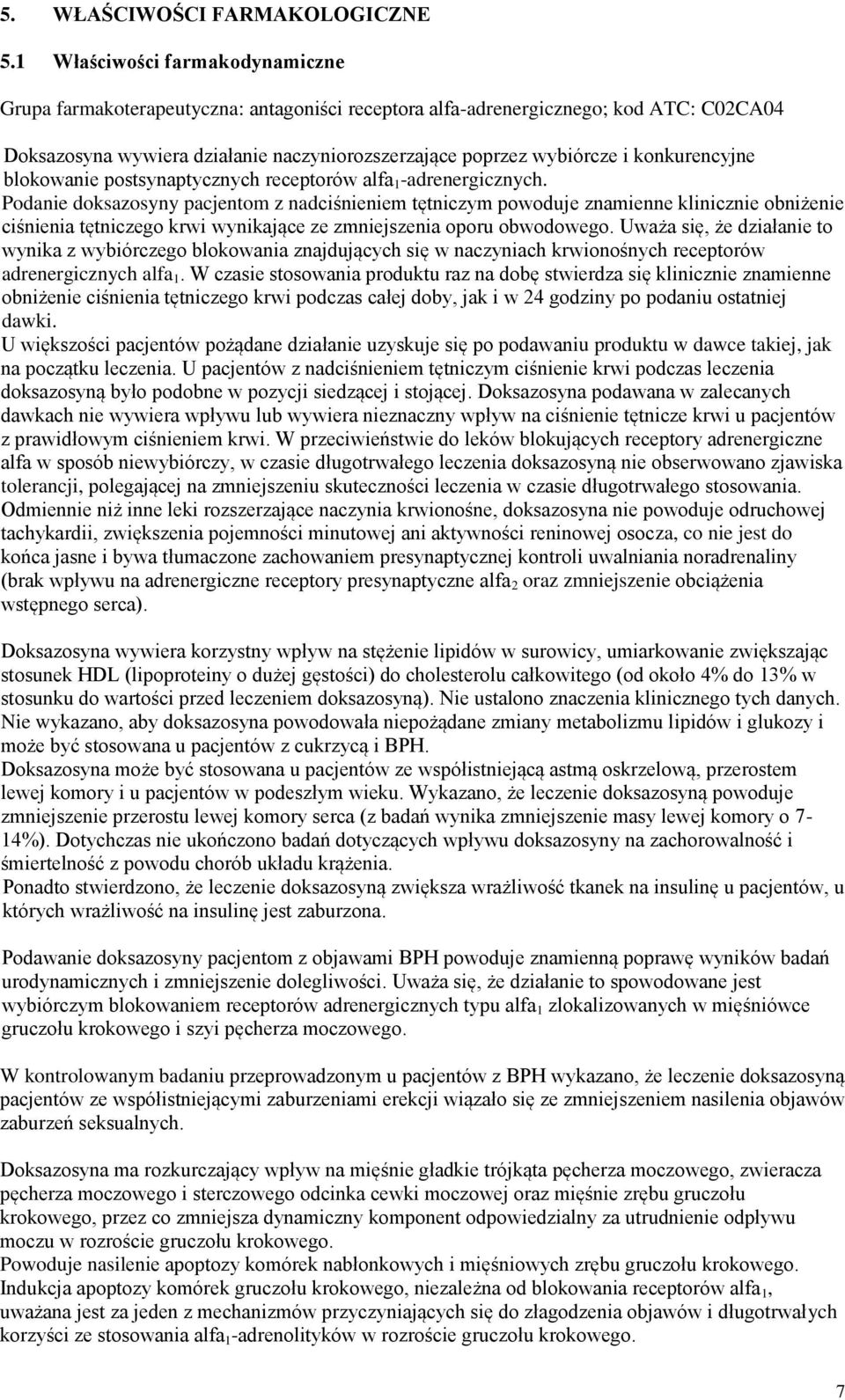 konkurencyjne blokowanie postsynaptycznych receptorów alfa 1 -adrenergicznych.