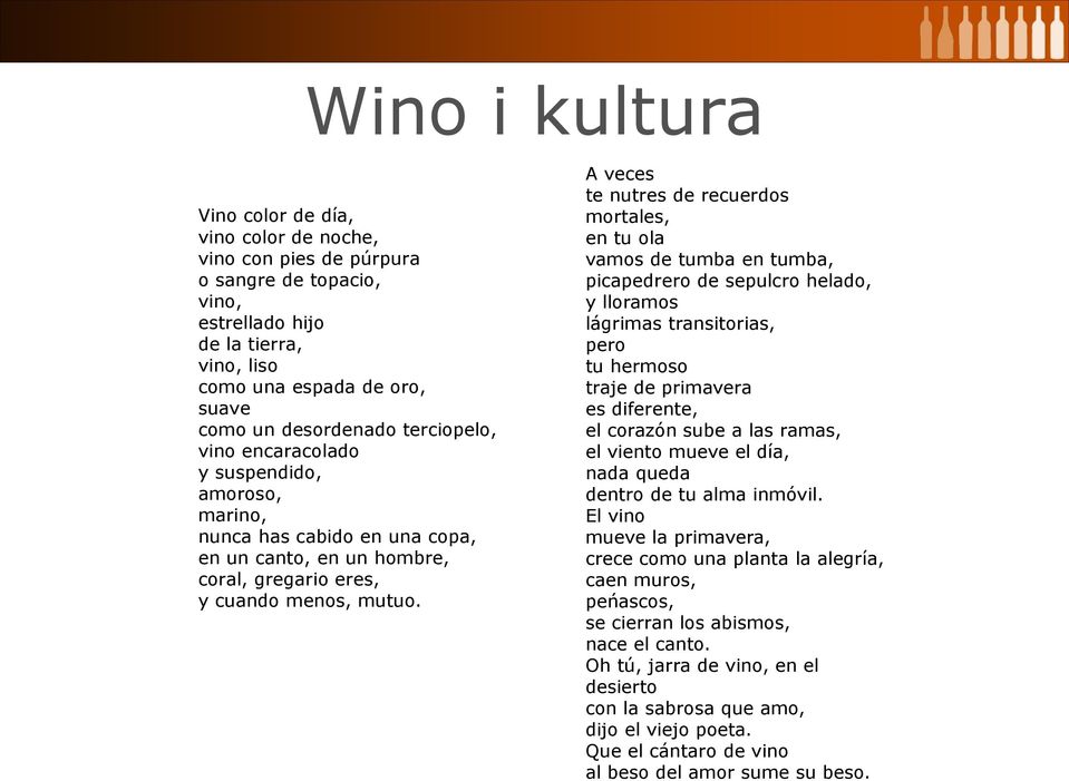 A veces te nutres de recuerdos mortales, en tu ola vamos de tumba en tumba, picapedrero de sepulcro helado, y lloramos lágrimas transitorias, pero tu hermoso traje de primavera es diferente, el