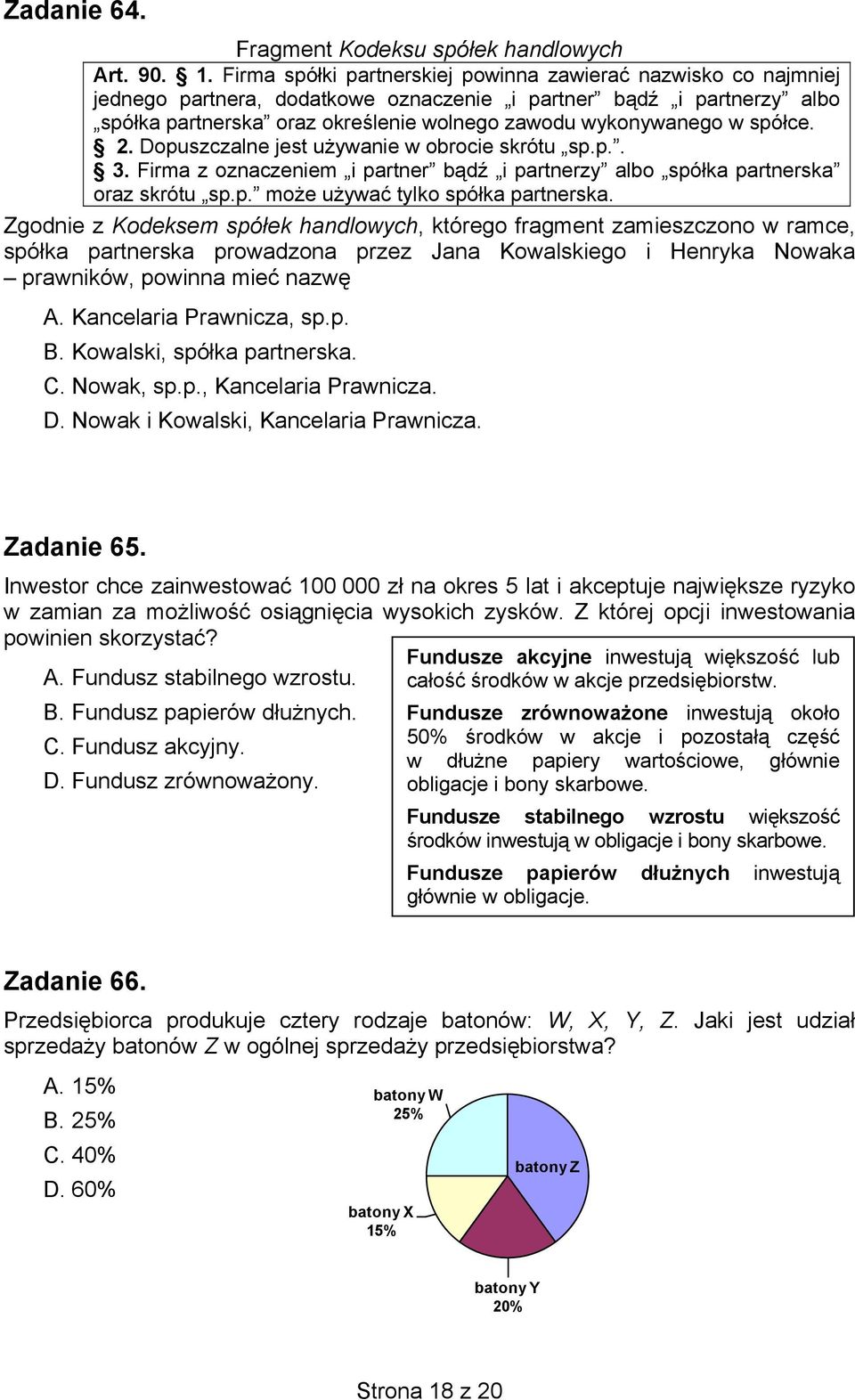 spółce. 2. Dopuszczalne jest używanie w obrocie skrótu sp.p.. 3. Firma z oznaczeniem i partner bądź i partnerzy albo spółka partnerska oraz skrótu sp.p. może używać tylko spółka partnerska.